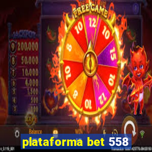 plataforma bet 558